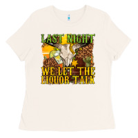 Bone last night we let the liquor talk western Ladies Tee - texasbilliewilder
