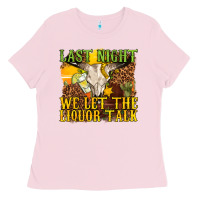 Last Night We Let The Liquor Talk Western Ladies Tee | Teevron