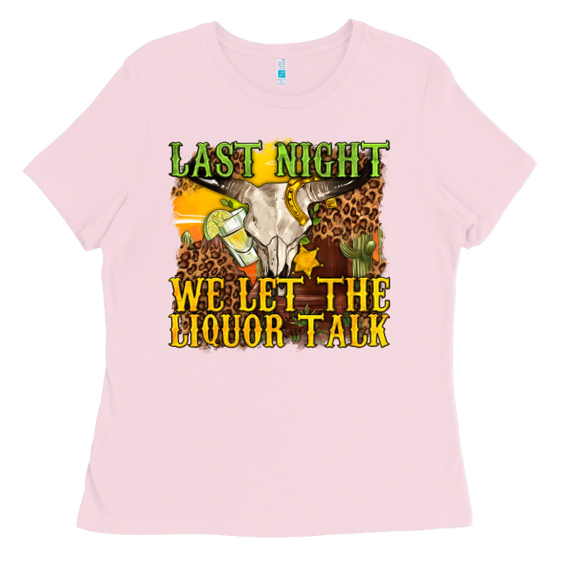 Last Night We Let The Liquor Talk Western Ladies Tee by texasbilliewilder | Teevron
