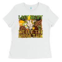 White last night we let the liquor talk western Ladies Tee - texasbilliewilder