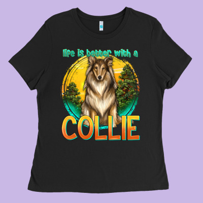 Life Is Better With A Collie Ladies Tee Designed By Texasbilliewilder