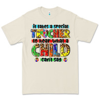 It Takes A Special Teacher To Hear What A Child Cant Say Tbw Premium Tee | Teevron