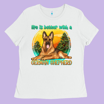 Life Is Better With A German Shepherd Ladies Tee Designed By Texasbilliewilder