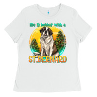 White life is better with a st.bernard Ladies Tee - texasbilliewilder
