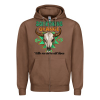 Chestnut something orange tells me were not done Zipper Hoodie - MaliasSmallBusiness