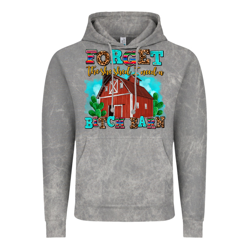 Forget The She Shed I Need A Bitch Barn Vintage Hoodie by AdoDesignShop | Teevron