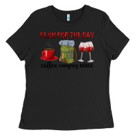 Black Plan for the day coffee camping wine Ladies Tee - texasbilliewilder
