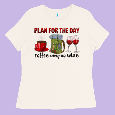 Plan For The Day Coffee Camping Wine Ladies Tee Designed By Texasbilliewilder