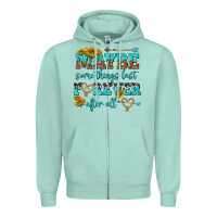 Maybe Some Things Last Forever After All Zipper Hoodie | Teevron