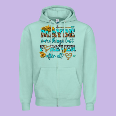 Maybe Some Things Last Forever After All Zipper Hoodie Designed By Nancycooperartshop