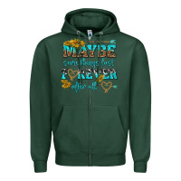Sports Green maybe some things last forever after all Zipper Hoodie - NancyCooperArtShop