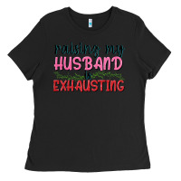 Black Raising my husband is exhausting Ladies Tee - texasbilliewilder