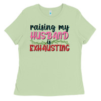 Matcha Raising my husband is exhausting Ladies Tee - texasbilliewilder