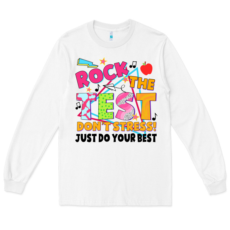 Rock The Test Don't Stress! Just Do Your Best Long Sleeve Tee by JahusDesignShop | Teevron