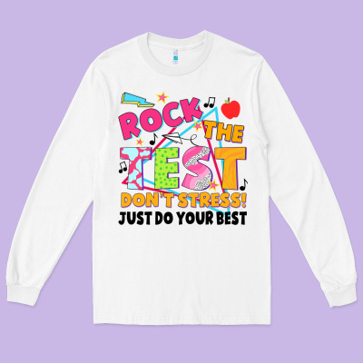 Rock The Test Don't Stress! Just Do Your Best Long Sleeve Tee Designed By Jahusdesignshop