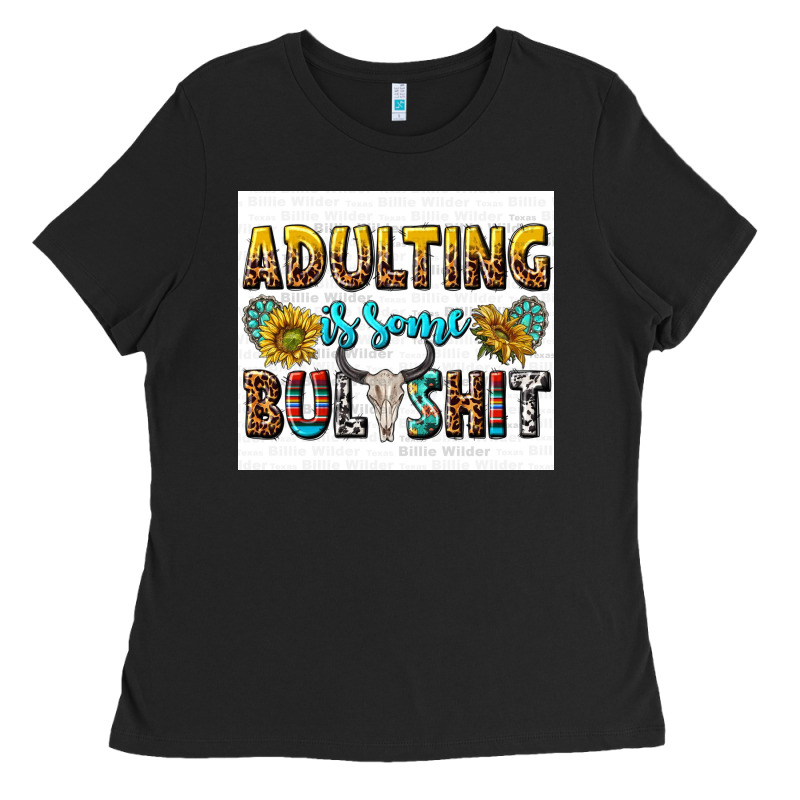 Adulting Is Some Bullshit Ladies Tee by texasbilliewilder | Teevron