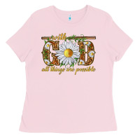 Bubblegum Pink With God all things are possible with daisy Ladies Tee - texasbilliewilder