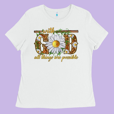 With God All Things Are Possible With Daisy Ladies Tee Designed By Texasbilliewilder