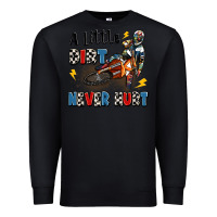 Black a little dirt never hurt Premium Sweatshirt - Artiststas