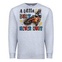Heather Grey a little dirt never hurt Premium Sweatshirt - Artiststas