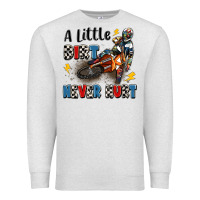 Oatmeal Heather a little dirt never hurt Premium Sweatshirt - Artiststas