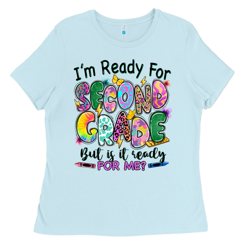 I'm Ready For Second Grade But Is It Ready For Me Ladies Tee by RanaPortraitStore | Teevron