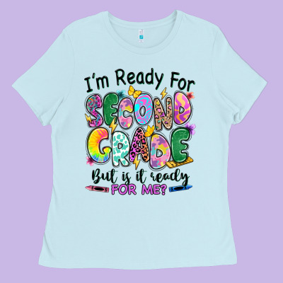 Ladies Tee I'm ready for second grade but is it ready for me