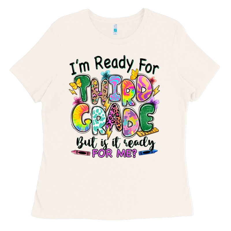 I'm Ready For Third Grade But Is It Ready For Me Ladies Tee by RanaPortraitStore | Teevron