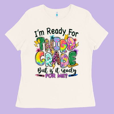 Ladies Tee I'm ready for third grade but is it ready for me