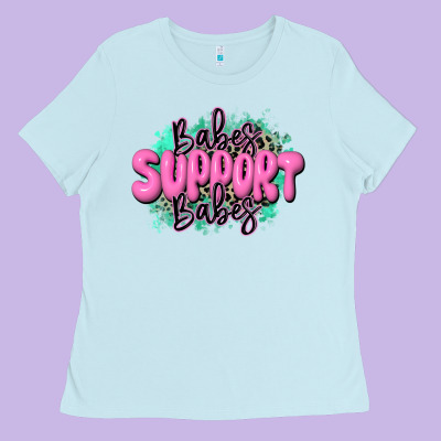 Babes Support Babes Ladies Tee Designed By Jahusdesignshop