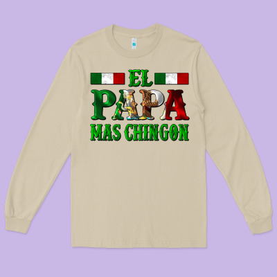 El Papa Mas Chingon Mexican Long Sleeve Tee Designed By Lillyallendesigns