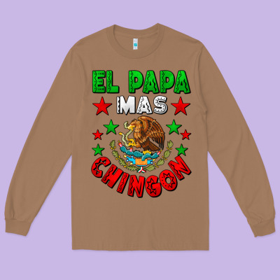 El Papa Mas Chingon Mexican Long Sleeve Tee Designed By Lillyallendesigns
