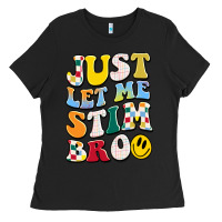 Black just let me stim bro Ladies Tee - JahusDesignShop