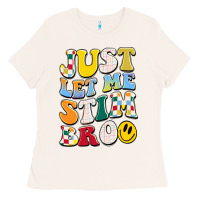 Just Let Me Stim Bro Ladies Tee | Teevron
