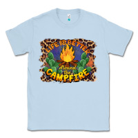 Dusty Blue life is better around the campfire Classic Tee - BarkalooDesign