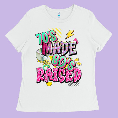 70s Made 80s Raised Ladies Tee Designed By Texasbilliewilder