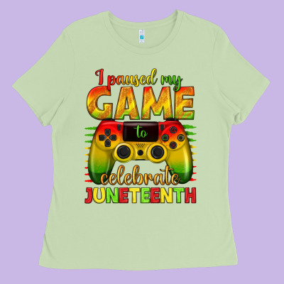 I Paused My Game Celebrate Juneteenth Ladies Tee Designed By Texasbilliewilder