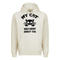Oatmeal Heather My Cat Was Right About You Premium Hoodie - Bettercallsaul