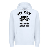 White My Cat Was Right About You Premium Hoodie - Bettercallsaul