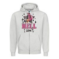The Hell I Wont Cowgirl Zipper Hoodie | Teevron