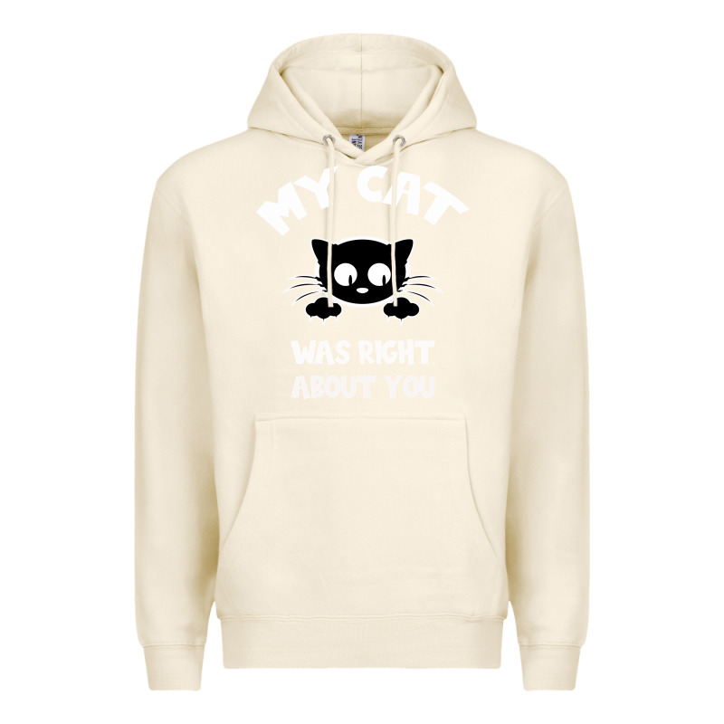 My Cat Was Right About You Premium Hoodie by Bettercallsaul | Teevron