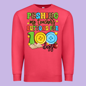 Pushing My Teacher's Buttons For 100 Days Premium Sweatshirt Designed By Artiststas