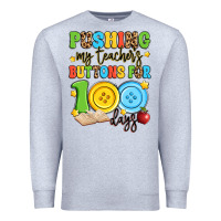 Heather Grey pushing my teacher's buttons for 100 days Premium Sweatshirt - Artiststas