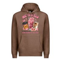 Were Girls Of Course We Need Three Drinks At All T Premium Hoodie | Teevron