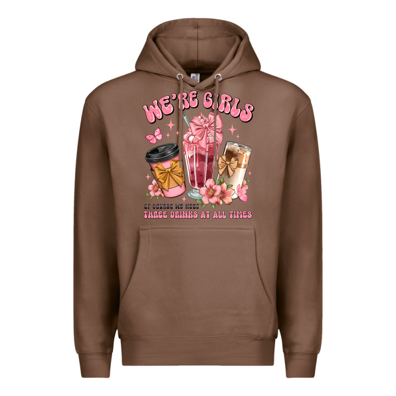 Were Girls Of Course We Need Three Drinks At All T Premium Hoodie by JahusDesignShop | Teevron