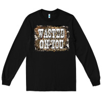 Black Western Wasted On You Background Long Sleeve Tee - LillyAllenDesigns