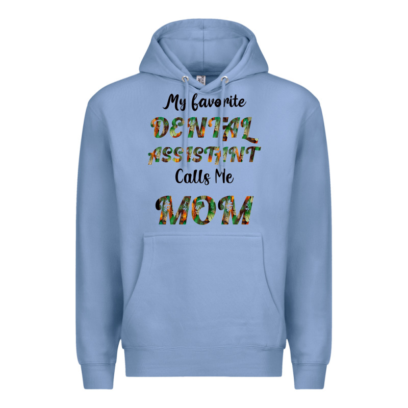 My Favorite Dental Assistant Calls Me Mom Premium Hoodie by Bettercallsaul | Teevron