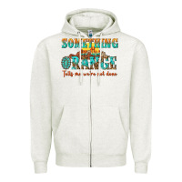 Oatmeal Heather something in the orange tells me were not done Zipper Hoodie - NancyCooperArtShop