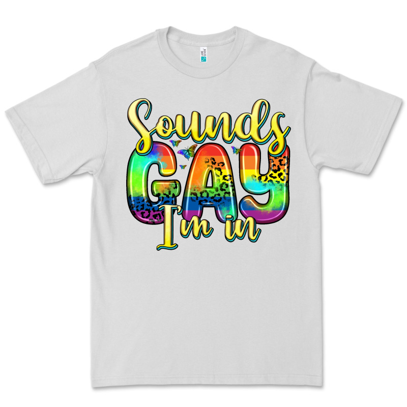 Sounds Gay I M In Premium Tee by Zillion Design Studio | Teevron