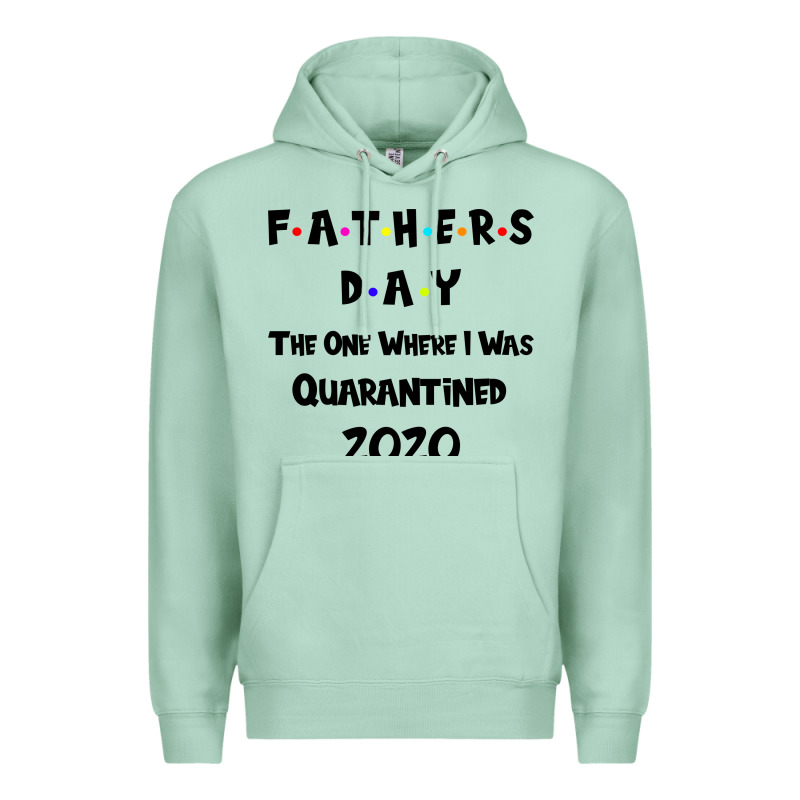 Father S Day The One Where I Was Quarantined 2020 Premium Hoodie by Bettercallsaul | Teevron
